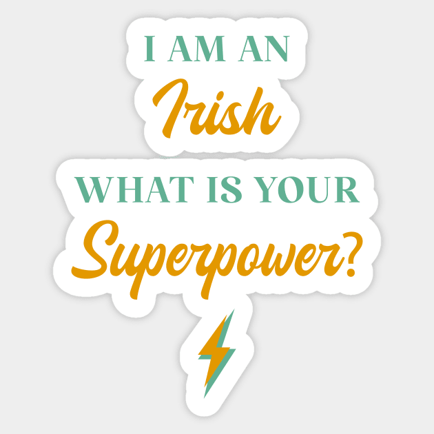 I am An Irish What Is Your Superpower? Sticker by ChicGraphix